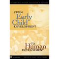 From Early Child Development to Human Development: Investing in Our Children's Future