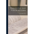 Philosophy And Fun Of Algebra