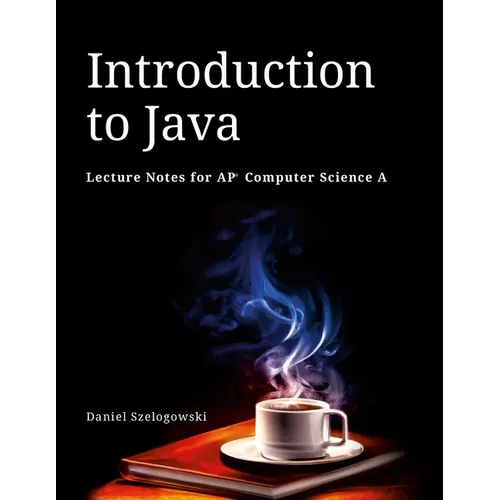 Introduction to Java: Lecture Notes for AP Computer Science A