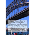 When Nerds Travel in Packs: Sydney, Auckland, and Rotorua: A travel guide for engineers and those who love them