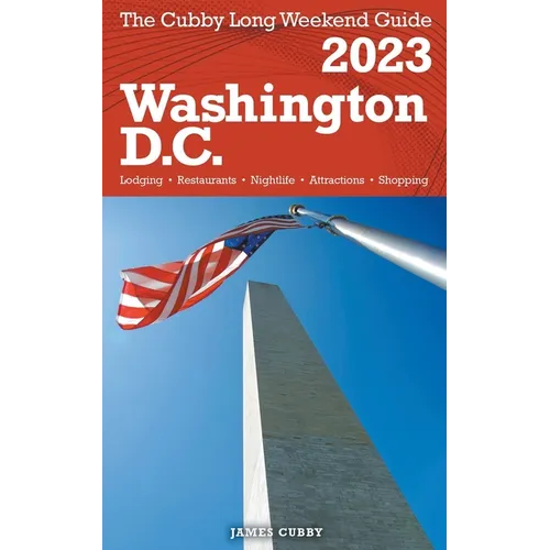 Washington, D.C. - The Cubby 2023 Long Weekend Guide