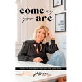 Come As You Are: The Art of Unbecoming Who They Told You To Be