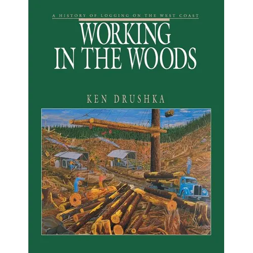 Working in the Woods: A History of Logging on the West Coast