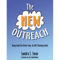 The New Outreach: Doing Good the Better Way: An ABC Planning Guide