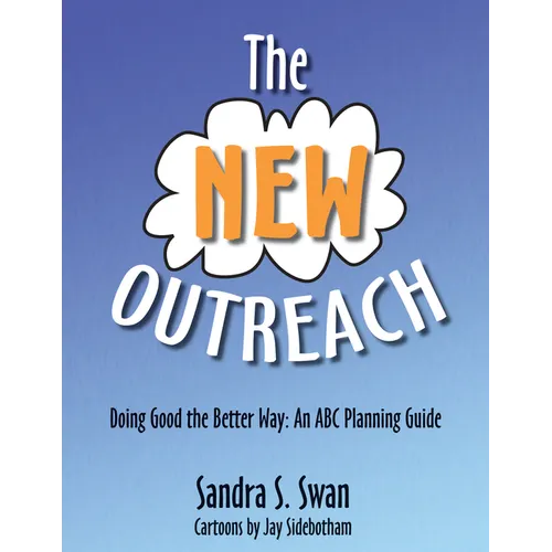The New Outreach: Doing Good the Better Way: An ABC Planning Guide