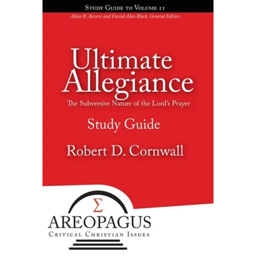 Ultimate Allegiance: The Subversive Nature of the Lord's Prayer