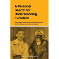 A Personal Search for Understanding Evolution: Sharing the same world and similar genome . . . but not the same ancestry or destiny