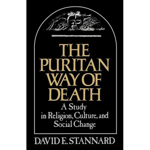 The Puritan Way of Death: A Study in Religion, Culture, and Social Change