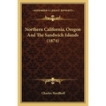 Northern California, Oregon And The Sandwich Islands (1874)