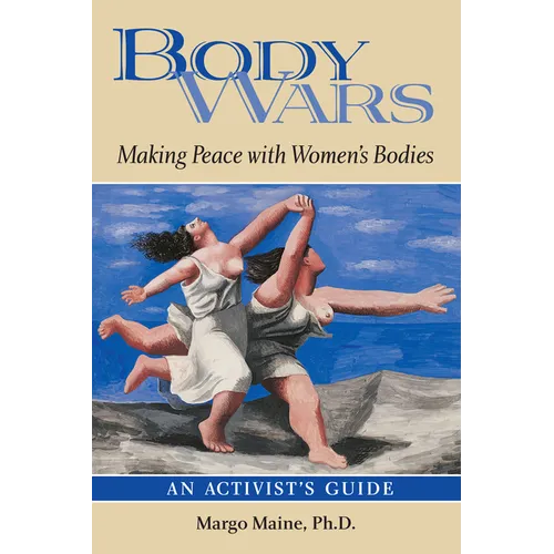 Body Wars: Making Peace with Women's Bodies (an Activist's Guide)