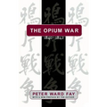 The Opium War, 1840-1842: Barbarians in the Celestial Empire in the Early Part of the Nineteenth Century and the War by which They Forced Her Gates Aj