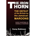 The Iron Torn: The Defeat of the British by the Jamaican Maroons