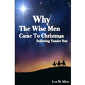 Why The Wise Men Came To Christmas: Following Yonder Star