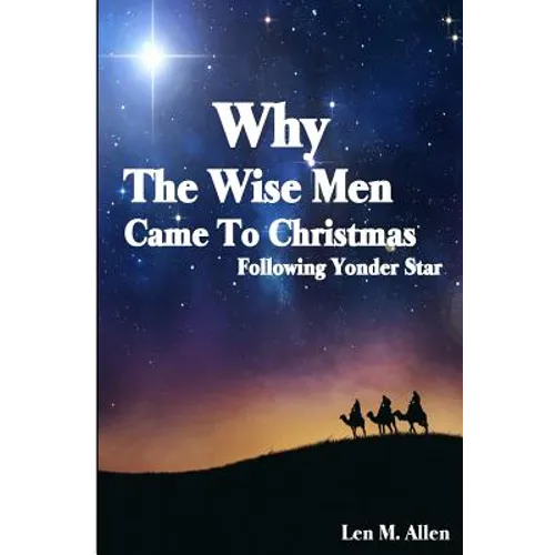 Why The Wise Men Came To Christmas: Following Yonder Star