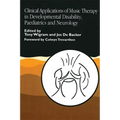 Clinical Applications of Music Therapy in Developmental Disability, Paediatrics and Neurology
