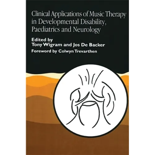 Clinical Applications of Music Therapy in Developmental Disability, Paediatrics and Neurology