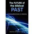 The Future of the Biblical Past: Envisioning Biblical Studies on a Global Key