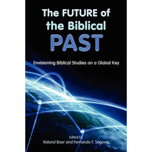 The Future of the Biblical Past: Envisioning Biblical Studies on a Global Key