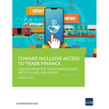 Toward Inclusive Access to Trade Finance: Lessons from the Trade Finance Gaps, Growth, and Jobs Survey