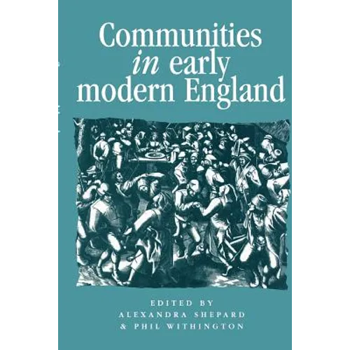 Communities in Early Modern England: Networks, Place, Rhetoric