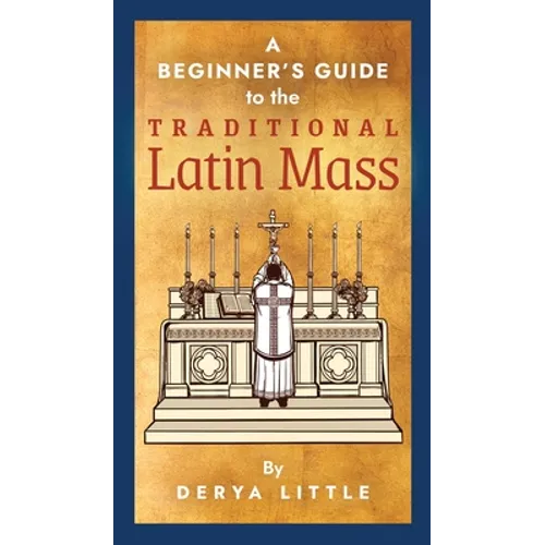 A Beginner's Guide to the Traditional Latin Mass