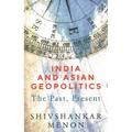 India and Asian Geopolitics: The Past, Present