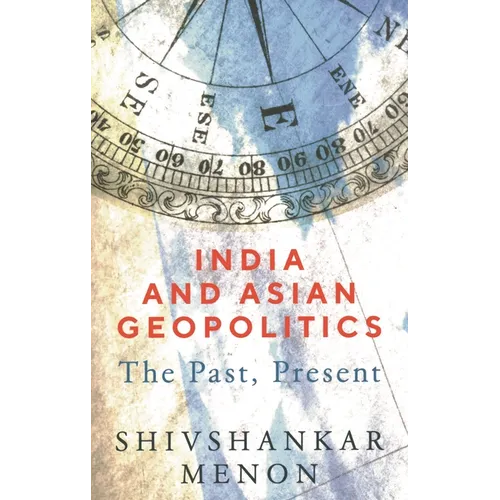India and Asian Geopolitics: The Past, Present