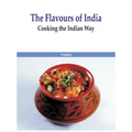 The Flavours of India- Cooking the Indian Way