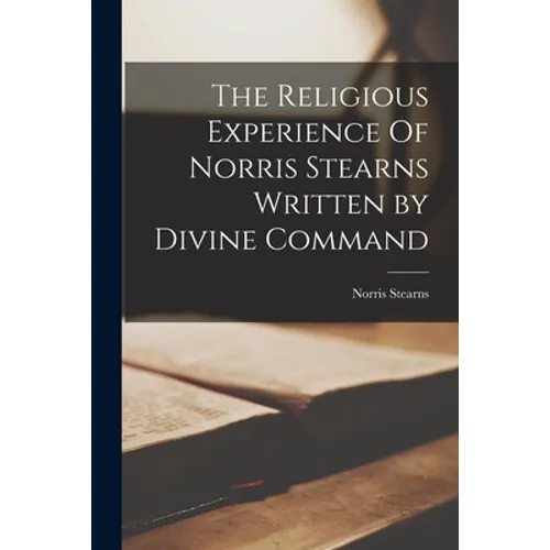 The Religious Experience Of Norris Stearns Written by Divine Command
