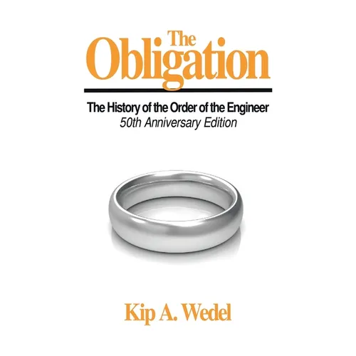 The Obligation: A History of the Order of the Engineer, 50Th Anniversary Edition