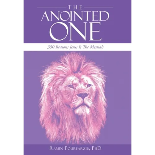 The Anointed One: 350 Reasons Jesus Is the Messiah