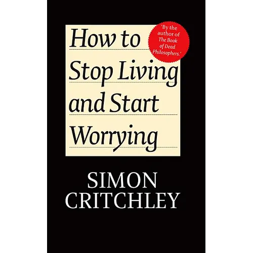 How to Stop Living and Start Worrying: Conversations with Carl Cederstrom