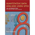 Quantitative Data Analysis Using SPSS: An Introduction for Health & Social Science