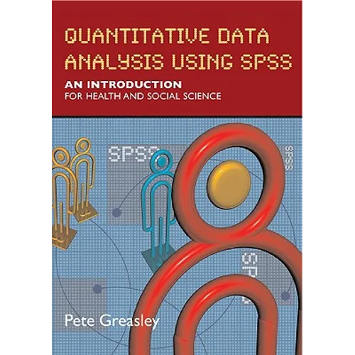 Quantitative Data Analysis Using SPSS: An Introduction for Health & Social Science