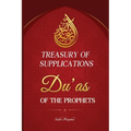 Treasury of Supplications: Du'as of the Prophets: Islamic Supplications in Crisis and Distress