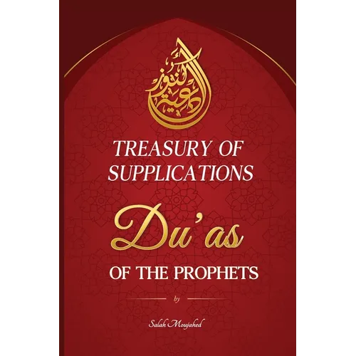 Treasury of Supplications: Du'as of the Prophets: Islamic Supplications in Crisis and Distress