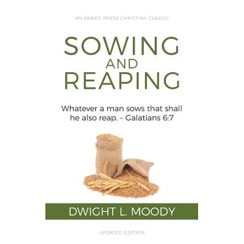 Sowing and Reaping: Whatever a man sows that shall he also reap. - Galatians 6:7