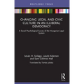 Changing Legal and Civic Culture in an Illiberal Democracy: A Social Psychological Survey of the Hungarian Legal System