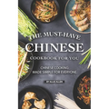 The Must-Have Chinese Cookbook for You: Chinese Cooking Made Simple for Everyone
