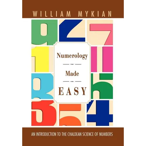 Numerology Made Easy: An Introduction to the Chaldean Science of Numbers