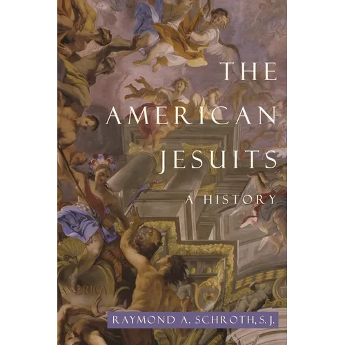 The American Jesuits: A History
