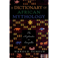 Dictionary of African Mythology: The Mythmaker as Storyteller