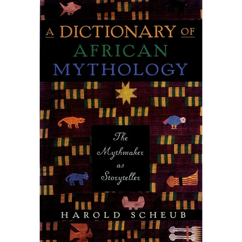 Dictionary of African Mythology: The Mythmaker as Storyteller