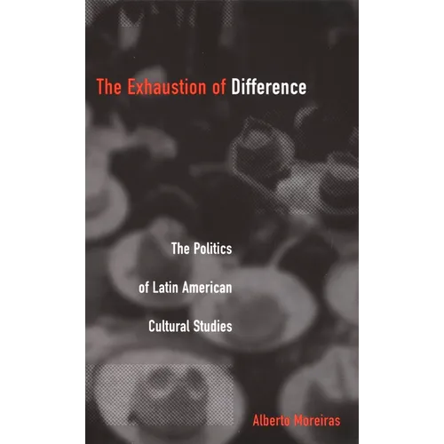 Exhaustion of Difference- PB: The Politics of Latin American Cultural Studies