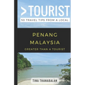 Greater Than a Tourist- Penang Malaysia: 50 Travel Tips from a Local