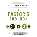 Pastor's Toolbox 2: More Management Skills for Parish Leadership