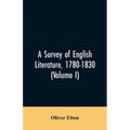 A survey of English literature, 1780-1830 (Volume I)