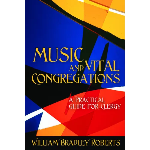 Music and Vital Congregations: A Practical Guide for Clergy