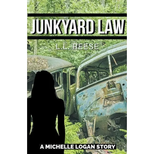 Junkyard Law: A Michelle Logan Story