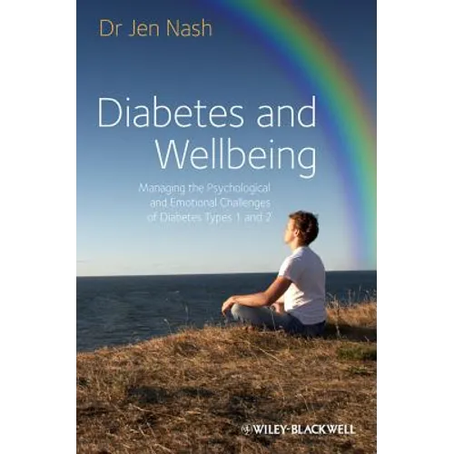 Diabetes and Wellbeing Managing the PsychologicalPsychological and Emotional Challenges of DiabetesTypes 1 and 2